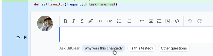 Ask why a line changed or whether it is tested
